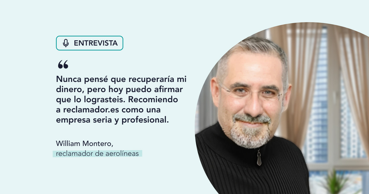 William Montero, reclamador de aerolíneas: “Nunca pensé que recuperaría mi dinero, pero hoy puedo afirmar que lo lograsteis. Recomiendo a reclamador.es  como una empresa seria y profesional”
